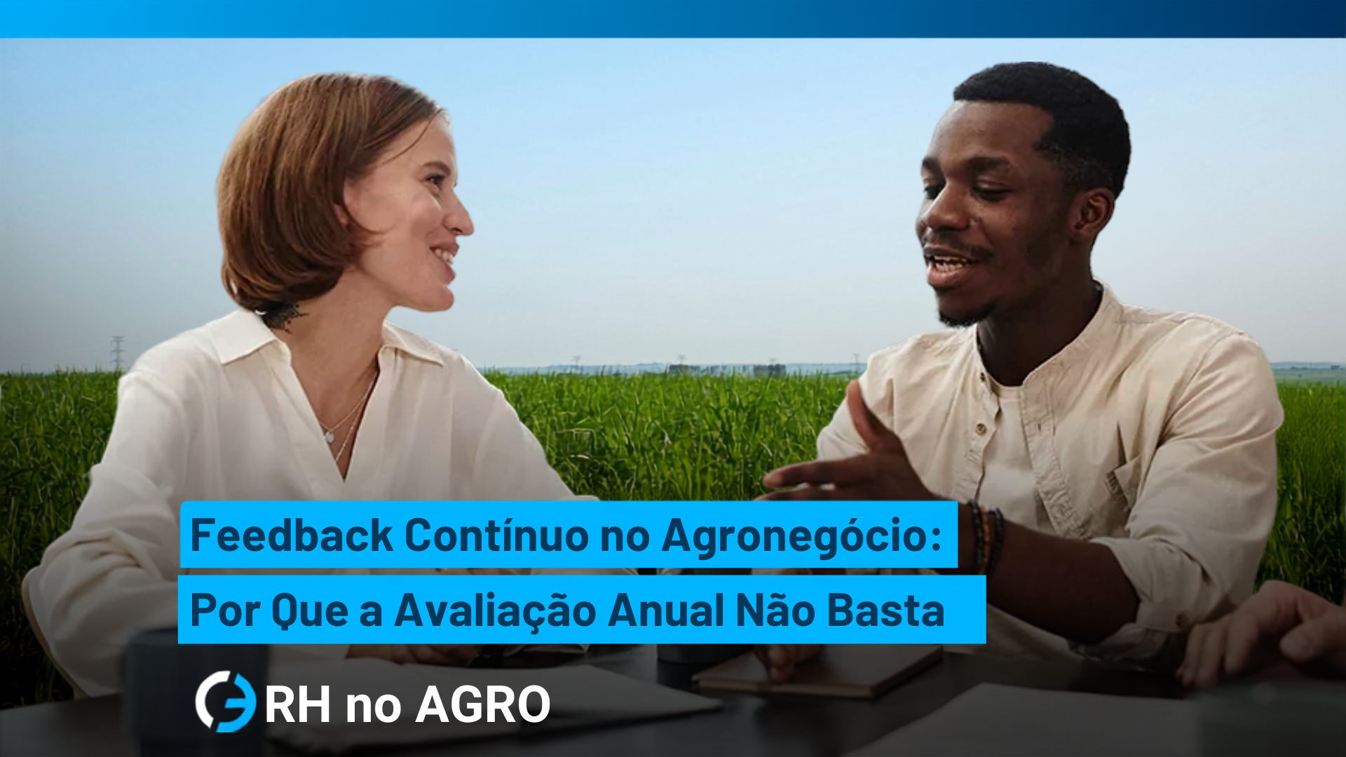 Feedback Contínuo no Agronegócio: Por Que a Avaliação Anual Não Basta